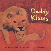 Daddy Kisses by Anne Gutman and Georg Hallensleben